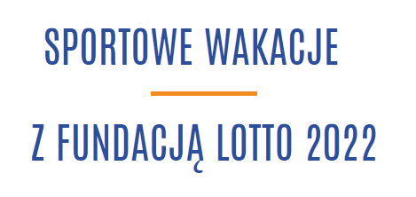 Sportowe Wakacje z Fundacją LOTTO 2022